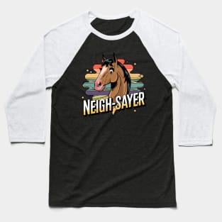 Neigh-Sayer – Funny Horse Attitude Baseball T-Shirt